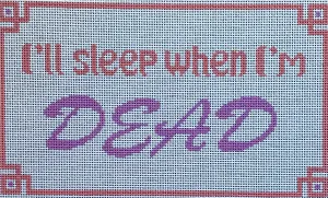 AL-134 Sleep When I’m Dead
