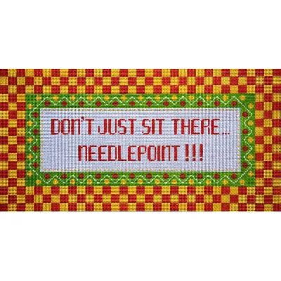 Don’t Just Sit There..Needlepoint